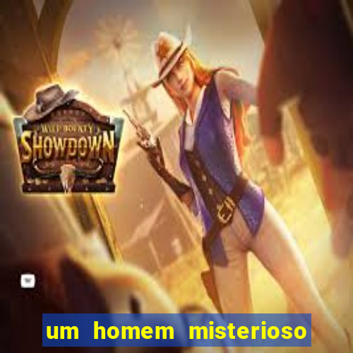 um homem misterioso filme completo dublado gratis